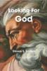 Looking For God: A Seeker’s Guide to Religious and Spiritual Groups of the World
