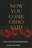 Now You Come Osho Said